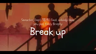 Break up - Dept 뎁트 Seo Actor (Feat nobody likes you pat & Emily Brophy) Lyrics Video