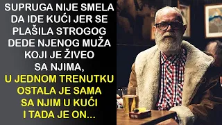 ŽENA NIJE SMELA DA IDE KUĆI JER SE PLAŠILA STROGOG DEDE NJENOG MUŽA, TAJ ČOVEK JE JEDNOM PRILIKOM..