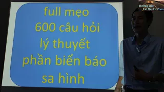 Mẹo lý thuyết 600 câu ( phần biển báo và sa hình ) - Thầy Tâm