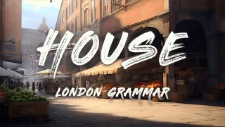 London Grammar - House (Lyrics)