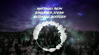 Matthias Reim - Einsamer Stern (Akidaraz Hardstyle Bootleg)
