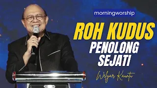 ROH KUDUS PENOLONG SEJATI || MORNING WORSHIP - 22 MEI 2024