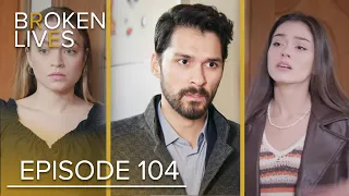 Broken Lives | Episode 104 English Subtitled | Kırık Hayatlar