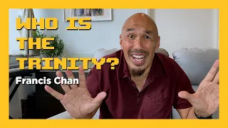 What is the Trinity? | Francis Chan - Episode 3