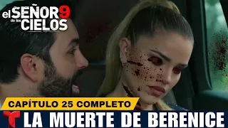 El Señor De Los Cielos 9 Capítulo 25 Completo | EL TRISTE FINAL DE BERENICE