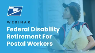 What USPS employees need to know about Federal Disability Retirement