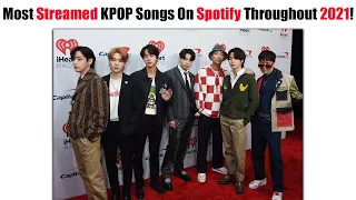 Most Streamed KPOP Idol Songs On Spotify Throughout 2021!