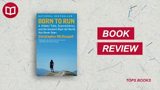 Born to Run by Christopher McDougall | Book Summary | 100 Books to Read in a Lifetime