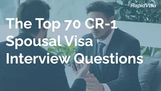 The Top 70 CR-1 Spousal Visa Interview Questions