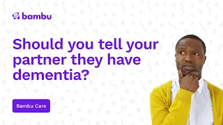 Should You Tell Your Partner They Have Dementia?