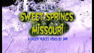 "Sweet Springs, MO": Vol. 9 of Creepy Places Across the U.S.