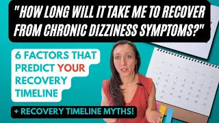 How long recovery takes: the factors that do (and don't!) predict your chronic dizziness timeline