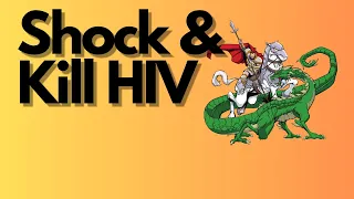 Shock & Kill: New protein helps shock latent HIV and expose to immune system for culling.