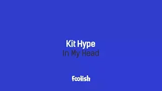 Kit Hype - In My Head