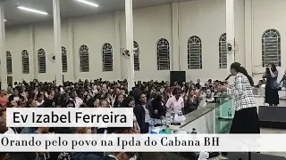 Evangelista Izabel Ferreira - Orando na Ipda do Cabana BH