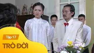 Trò Đời (Số Đỏ) tập 17 | "Tiểu thư" rởm Vỹ Cầm bị ép hôn cho gia đình "danh giá" bậc nhất Hà Thành