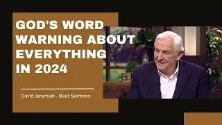 God's Word Warning About Everything in 2024 - David Jeremiah - Best Sermons