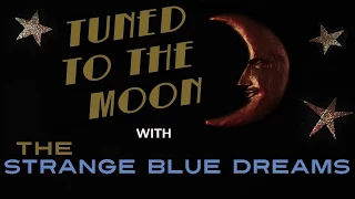 The Strange Blue Dreams play I'm Sorry I Love You (Tuned To The moon ep 7)