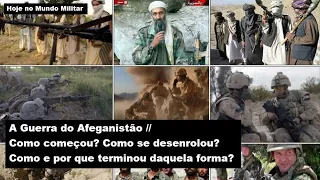 A Guerra do Afeganistão – Como começou? Como se desenrolou? Como e por que terminou daquela forma?