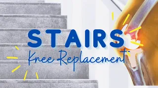 How To Do Stairs & Why Does It Hurt? Exercise Ideas To Help: Total Knee Replacement