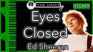 Eyes Closed (HIGHER +3) - Ed Sheeran - Piano Karaoke Instrumental