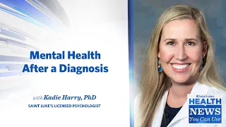 Health News You Can Use | Mental Health After a Diagnosis