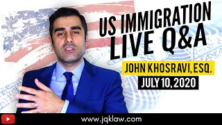 Live Immigration Q&A with Attorney John Khosravi (July 10, 2020)