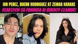 ION PEREZ, MAMA BUERN RODRIGUEZ AT ZEINAB HARAKE, NAGLABAS NG REAKSYON SA PANINIRA NI BUKNOY GLAMUR!