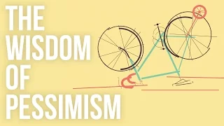 The Wisdom of Pessimism