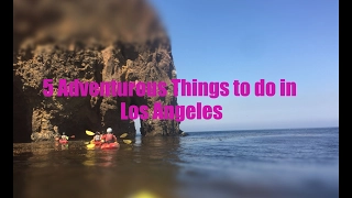 Best 5 Adventurous Things To Do in Los Angeles