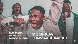 Elshaddai Music - Yeshua Hamashiach | featuring Moses Onoja | Official Music Video