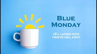 Blue Monday : Lunes Azul : Tercer lunes de Enero