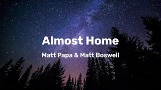 Matt Papa & Matt Boswell - Almost Home (Lyrics)
