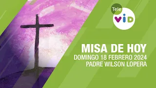 Misa de hoy ⛪ Domingo 18 Febrero de 2024, Padre Wilson Lopera #TeleVID #MisaDeHoy #Misa