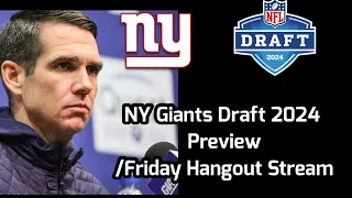 NY Giants 2024 Draft Preview/Friday Hangout Stream