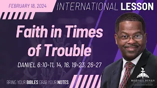 Faith in Times of Trouble, Daniel 6:10-11,  26-27, February 18, 2024, International Sunday School