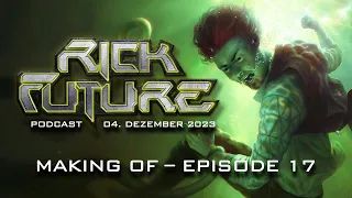 Rick Future Podcast - Making of Episode 17 (04.12.2023)
