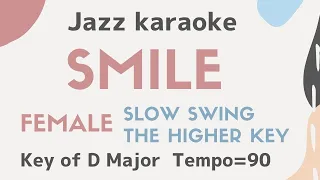 Smile -The higher key for the female singers [Sing along Jazz Karaoke background music with lyrics]
