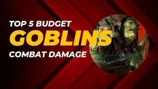 Top 5 Budget Kindred Goblins Combat Damage 4 of 6