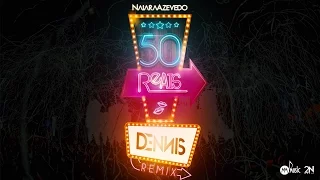 NAIARA AZEVEDO - 50 REAIS REMIX (DENNIS DJ)