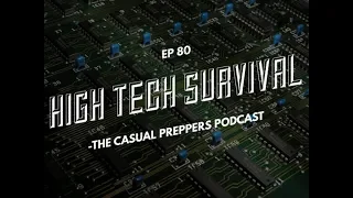 High Tech Survival - Ep 80 - The Casual Preppers Podcast