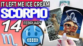 Scorpio ♏️ IT LEFT ME ICE CREAM🥶⚠️THIS LETTER NEVER COME OUT🔮 Horoscope for Today FEBRUARY 14 2023♏️