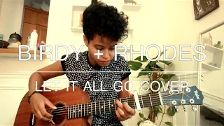 Birdy + Rhodes -  Let It All Go (Cover)