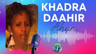 Khadra Daahir Ahun | Heesta Ayaamahan Todobaad ah