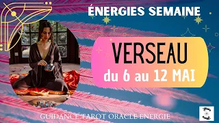 🌬️ VERSEAU du 6 au 12 MAI 🌸message pour toi#verseauhebdo