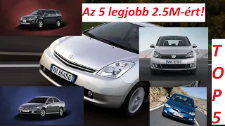 Az 5 legjobb használt autó 2.500.000,-Ft -ért! A legjobbak és legdrágábbak, nézzük a TOP 5 -öt!