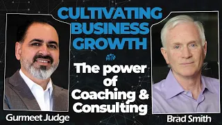 "Cultivating Business Growth: The Power of Coaching and Consulting" | Brad Smith