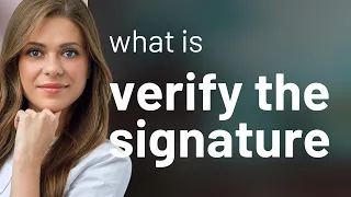 Understanding "Verify the Signature"