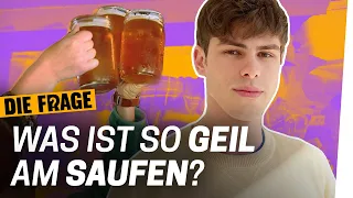 Alle voll, ich nüchtern: Warum trinkt ihr Alkohol? | Die Frage