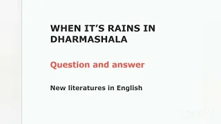 New literatures in English / When it's Rains in Dharmashala / Question and answer